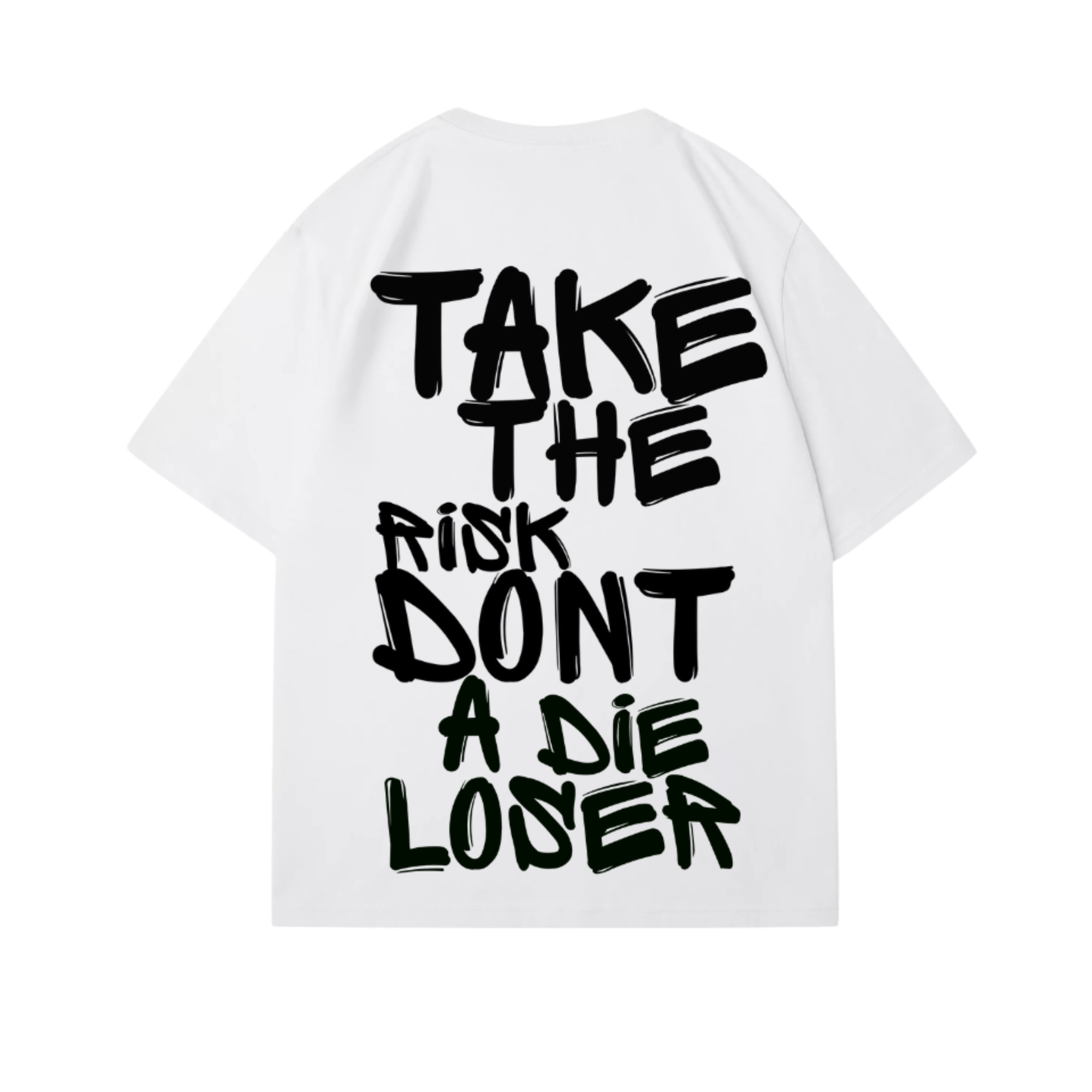 TAKE THE RISK DONT A DIE LOSER T-SHIRT
