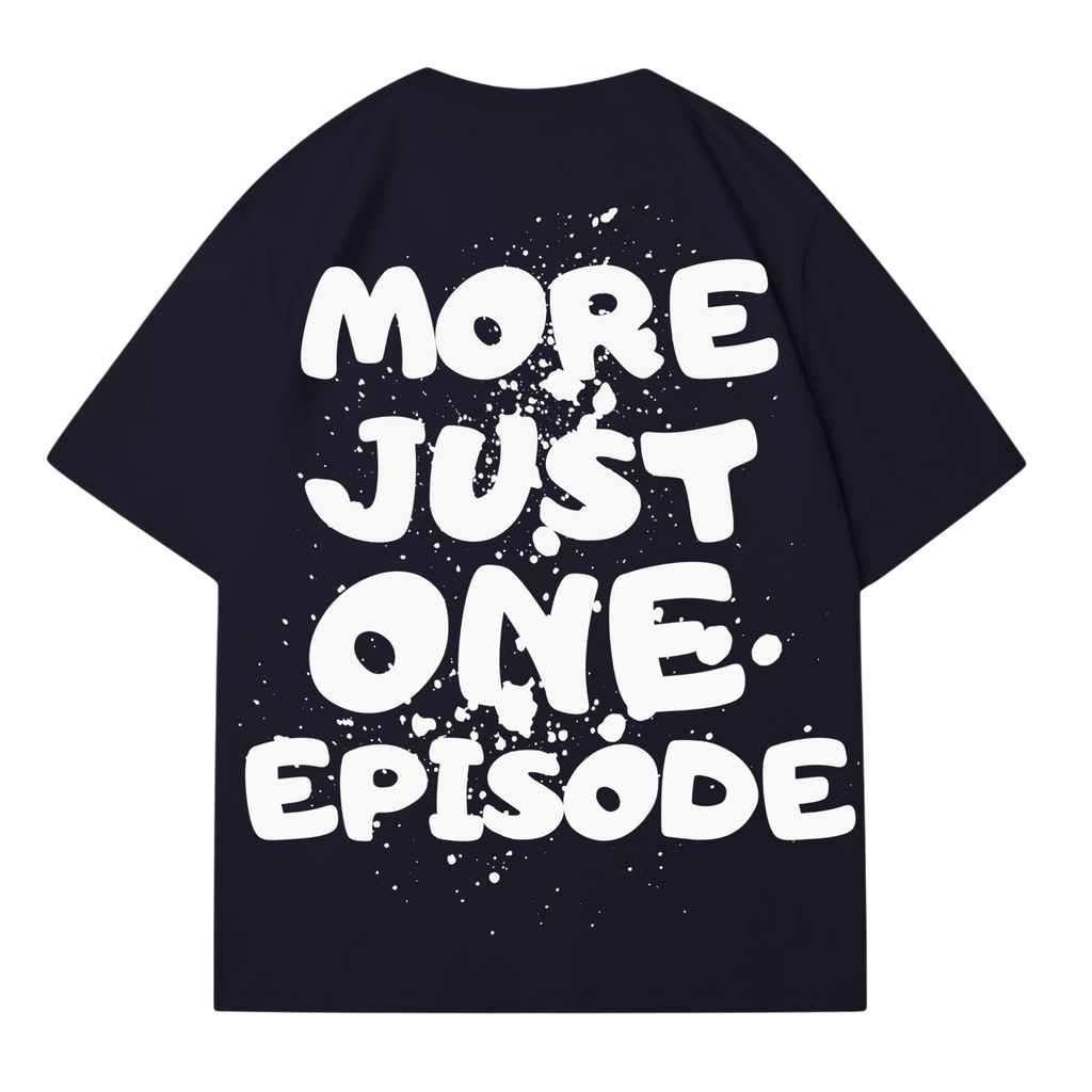 JUST ONE MORE EPISODE T-SHIRT