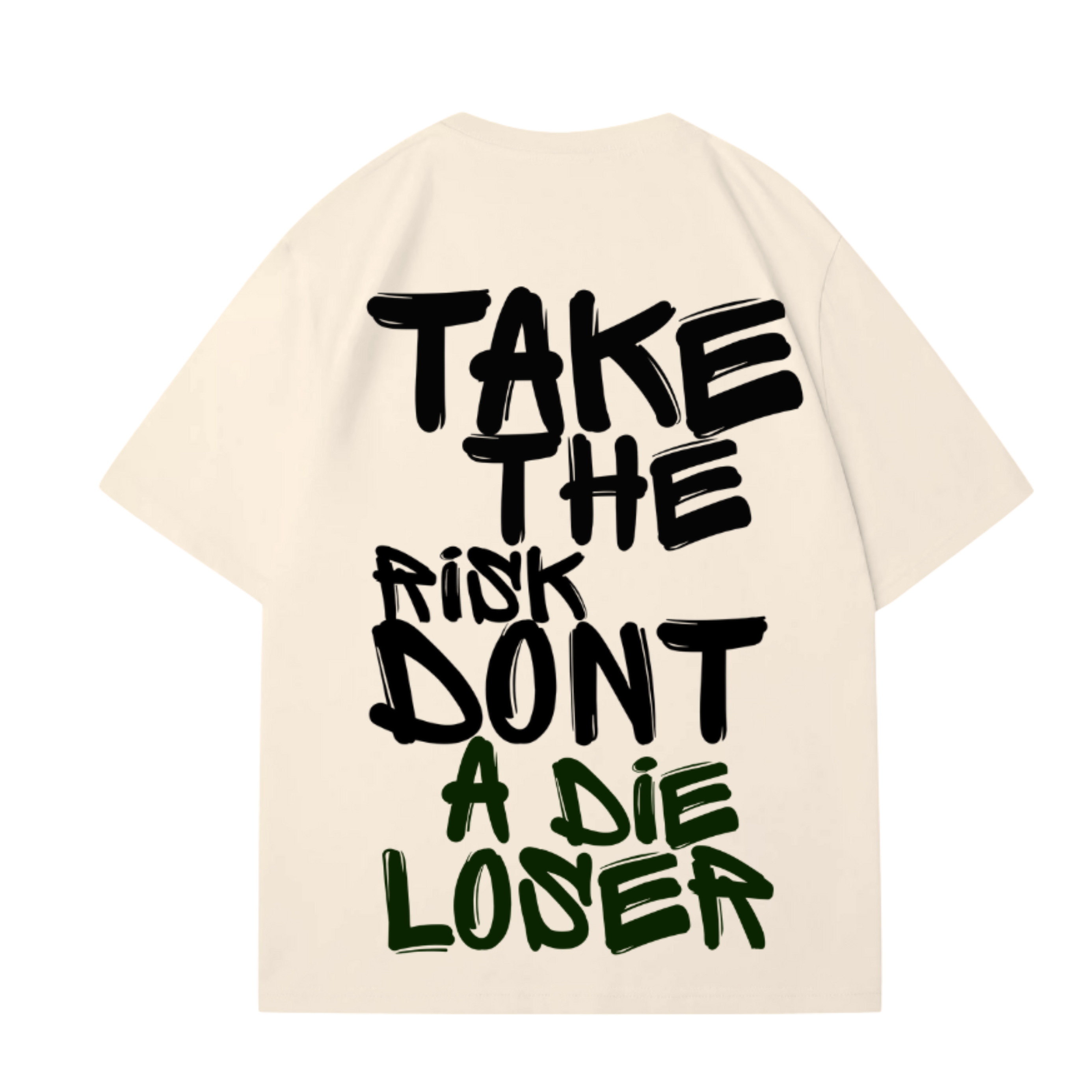 TAKE THE RISK DONT A DIE LOSER T-SHIRT